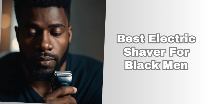 best electric shaver for black men