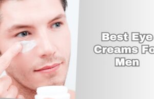 best eye creams for men