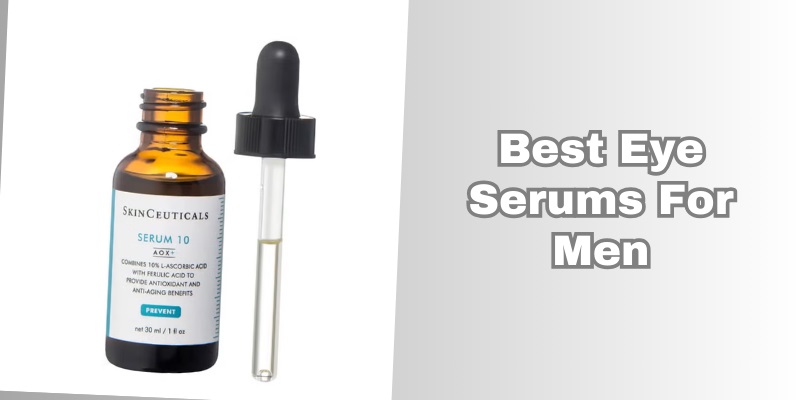 best eye serums for men
