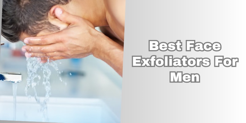 best face exfoliators for men