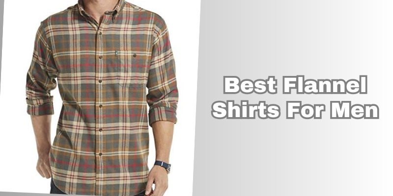 best flannel shirts for men