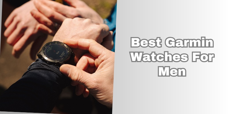 best garmin watches for men