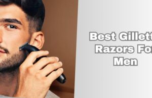 best gillette razors for men
