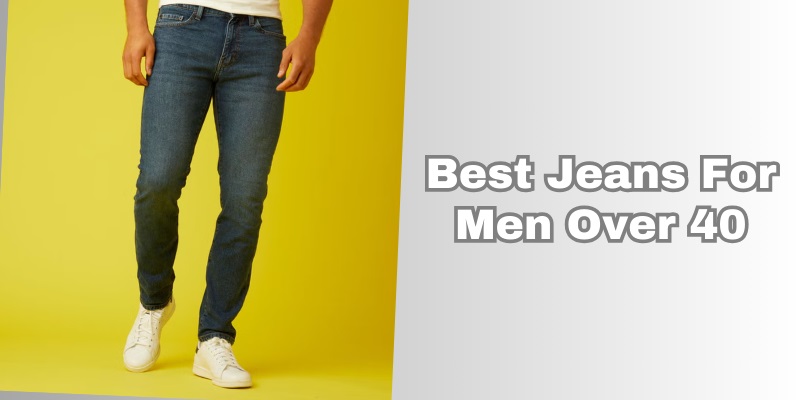 best jeans for men over 40