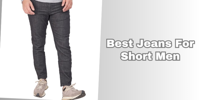 best jeans for short men