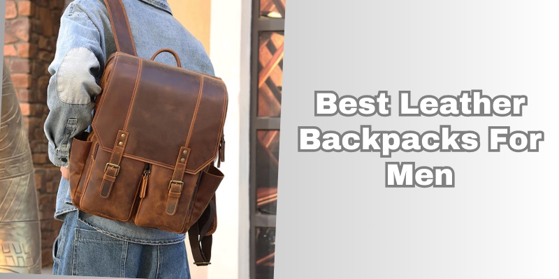 best leather backpacks for men