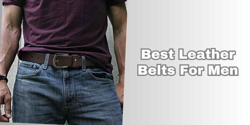 best leather belts for men