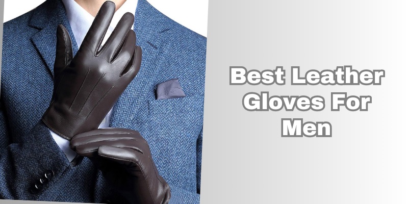best leather gloves for men