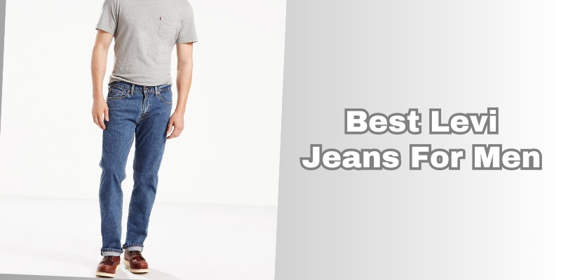 best levi jeans for men