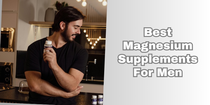 best magnesium supplements for men