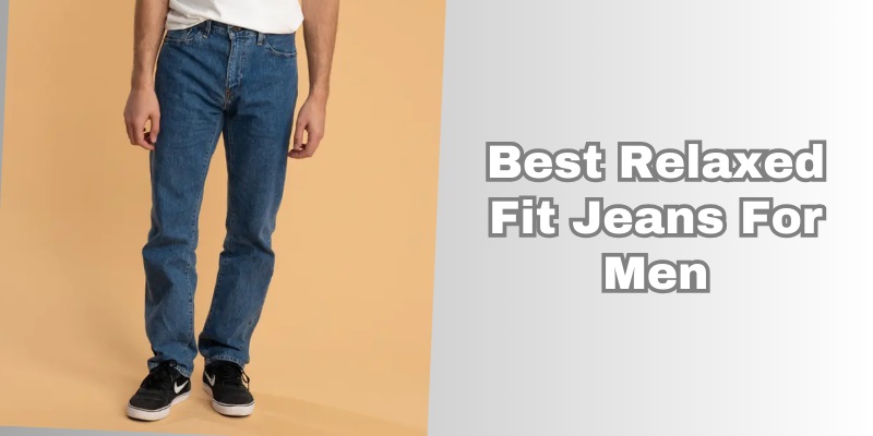 best relaxed fit jeans for men