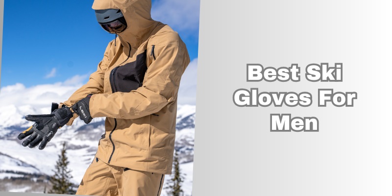 best ski gloves for men