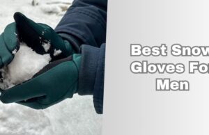 best snow gloves for men