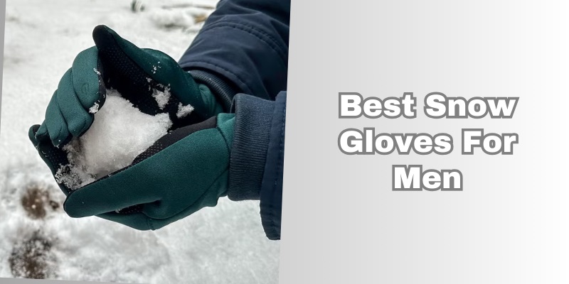 best snow gloves for men