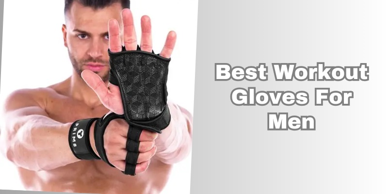 best workout gloves for men