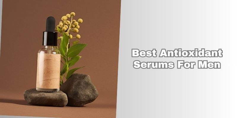 best antioxidant serums for men