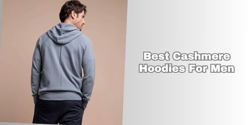 best cashmere hoodies for men