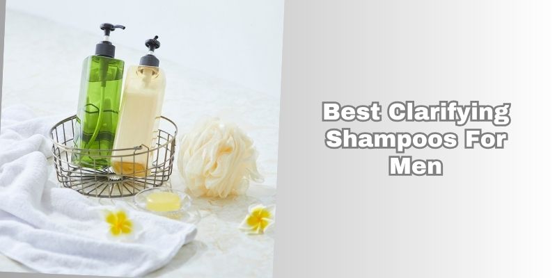 best clarifying shampoos for men