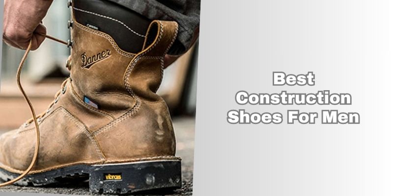 best construction shoes for men