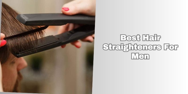 best hair straighteners for men
