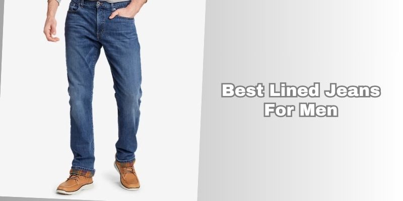 best lined jeans for men