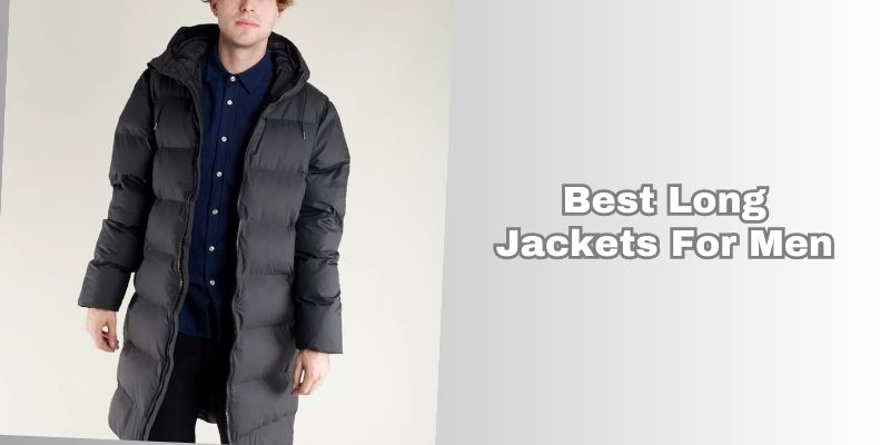 best long jackets for men
