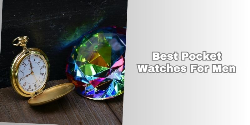 best pocket watches for men