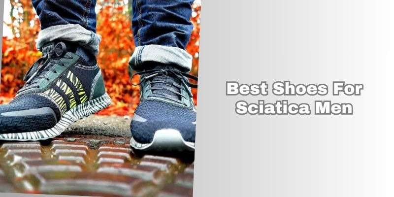 best shoes for sciatica men
