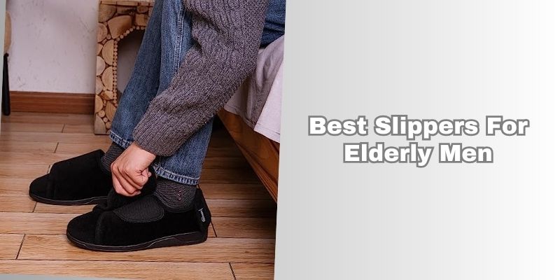 best slippers for elderly men