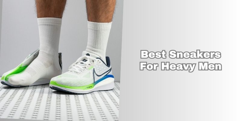 best sneakers for heavy men