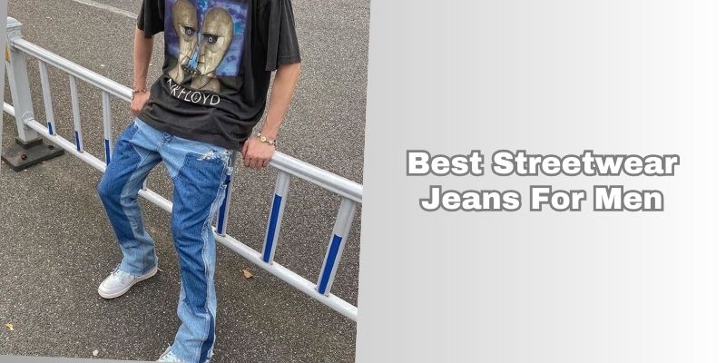 best streetwear jeans for men