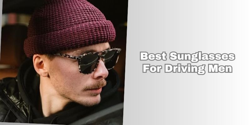best sunglasses for driving men