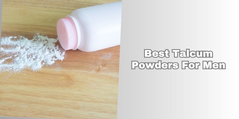 best talcum powders for men