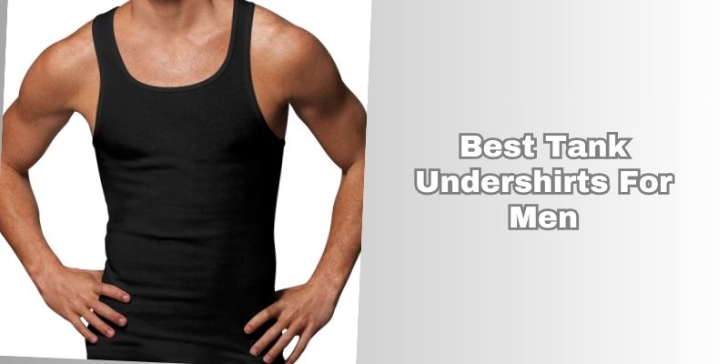 best tank undershirts for men