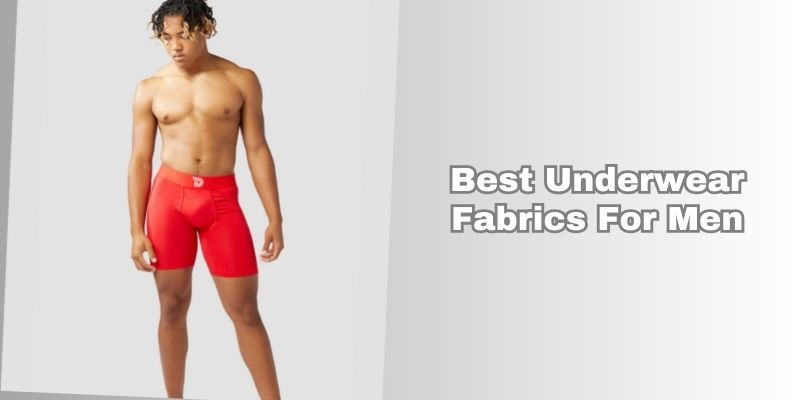 best underwear fabrics for men