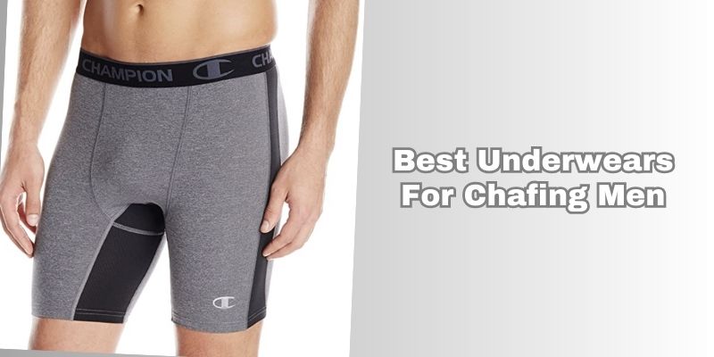 best underwears for chafing men