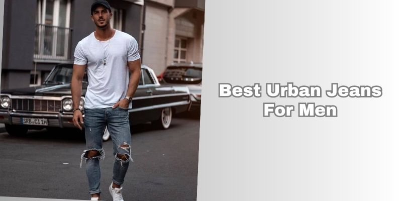 best urban jeans for men