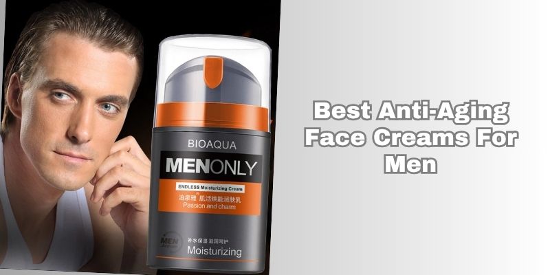 best anti-aging face creams for men