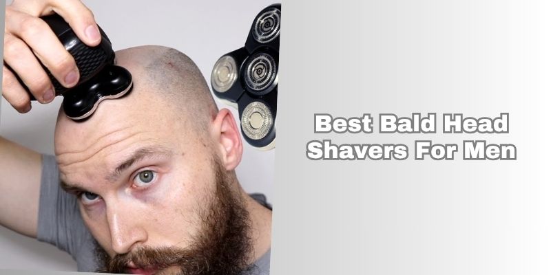 best bald head shavers for men