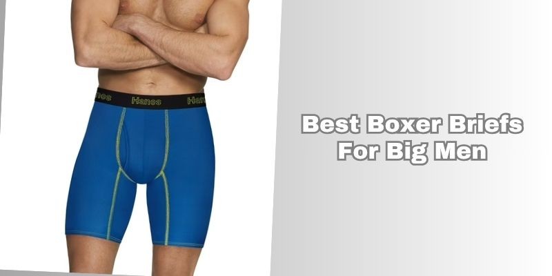 best boxer briefs for big men