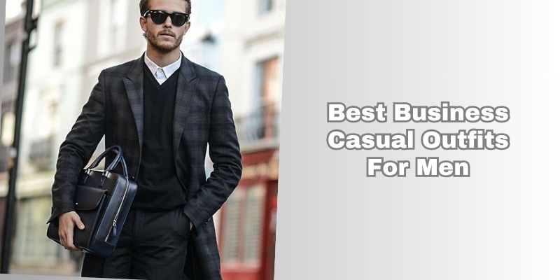 best business casual outfits for men