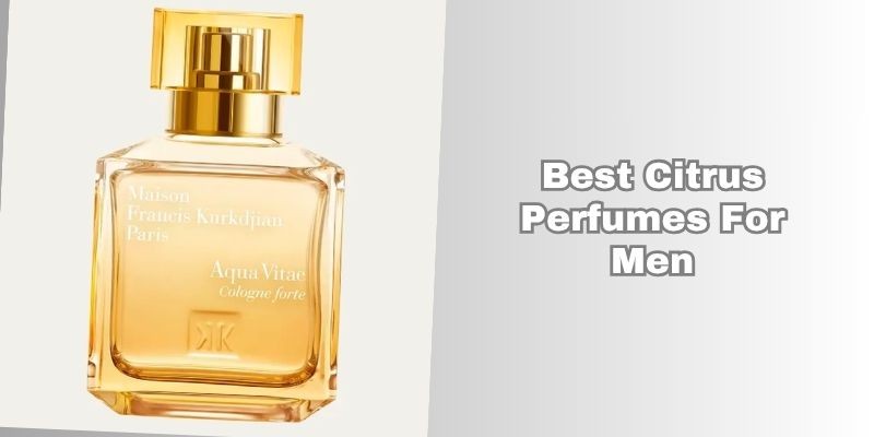 best citrus perfumes for men