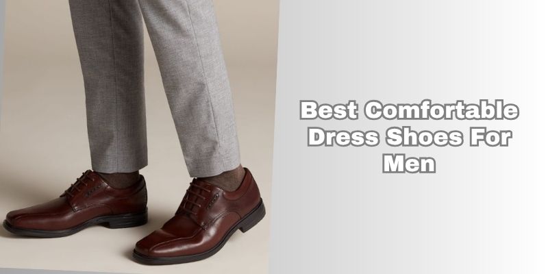 best comfortable dress shoes for men