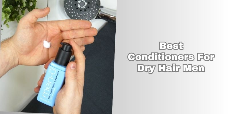 best conditioners for dry hair men