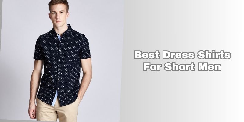 best dress shirts for short men