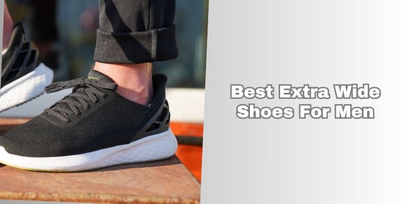 best extra wide shoes for men