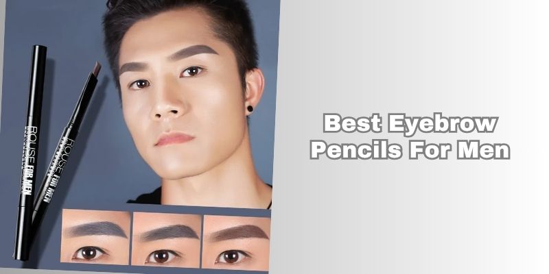 best eyebrow pencils for men