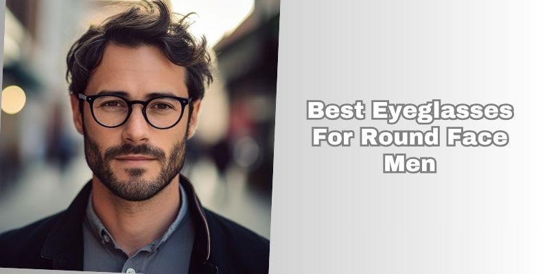 best eyeglasses for round face men