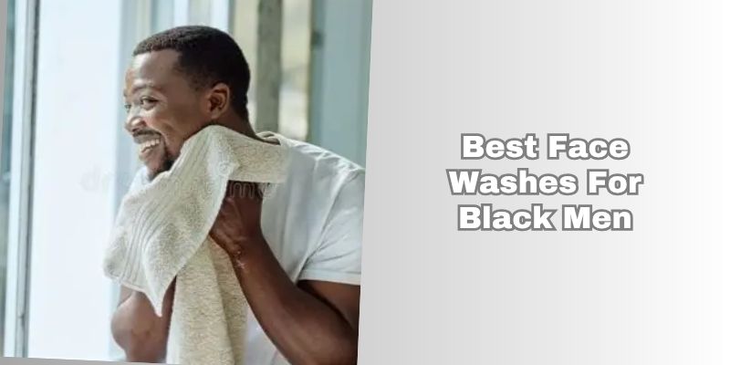best face washes for black men