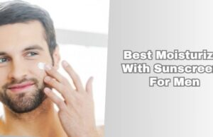 7 Best Moisturizer With Sunscreens For Men To Buy In 2025 best moisturizer with sunscreens for men